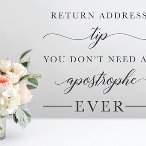 May include: A white background with black text that reads "RETURN ADDRESS tip YOU DON'T NEED AN apostrophe EVER" with a bouquet of white and pink flowers in a clear glass vase.