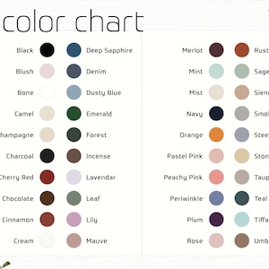 May include: Color chart with 36 different color swatches. Each color is labeled with its name, such as Black, Deep Sapphire, Merlot, Rust, Blush, Denim, Mint, Sage, Bone, Dusty Blue, Mist, Sienna, Camel, Emerald, Navy, Smoke, Champagne, Forest, Orange, Steel, Charcoal, Incense, Pastel Pink, Stone, Cherry Red, Lavendar, Peachy Pink, Taupe, Chocolate, Leaf, Periwinkle, Teal, Cinnamon, Lily, Plum, Tiffany, Cream, Mauve, Rose, and Umber.