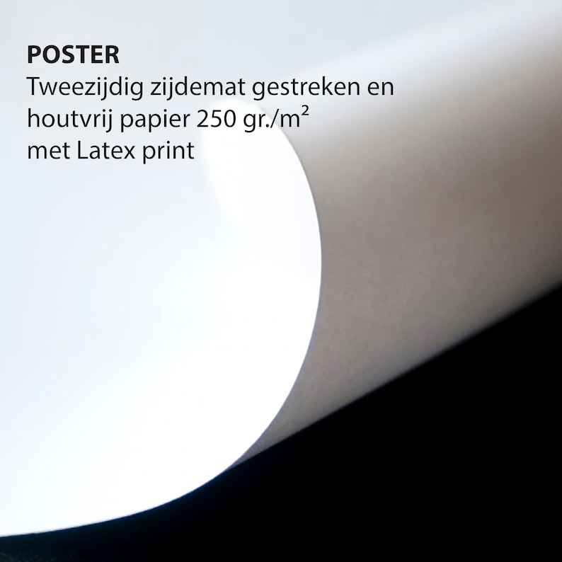May include: A white poster with the text "POSTER" in black. The text below reads "Two-sided, side-mat, stretched and wood-free paper 250 gr/m&sup2; with Latex print."