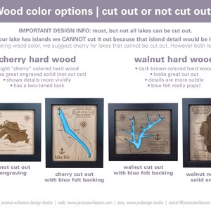 May include: A comparison of two wood types, cherry and walnut, for lake maps. The cherry wood is shown in both a solid engraved style and a cut-out style with blue felt backing. The walnut wood is also shown in both a solid engraved style and a cut-out style with blue felt backing. The text "IMPORTANT DESIGN INFO: most, but not all lakes can be cut out. If your lake has islands we CANNOT cut it out because that island detail would be lost. When picking wood color, we suggest cherry for lakes that cannot be cut out. However both look great!" is included in the image.
