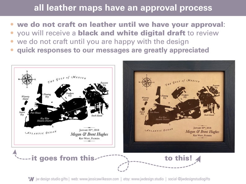 All leather maps have an approval process. You will receive a black and white digital image to review and approve. Once we have your approval, we will then craft on leather.