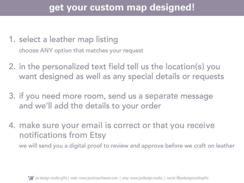 how to order personalized leather engraved map art from JW Design Studio. It is easy! Just add to cart and type your request in a message to JW Design Studio and we will get started on your custom order.