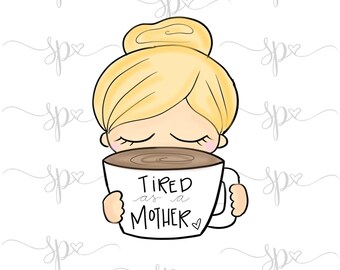 Tired As a Mother Cookie Cutter