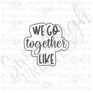 We Go Together Like Hand Lettered Cookie Cutter