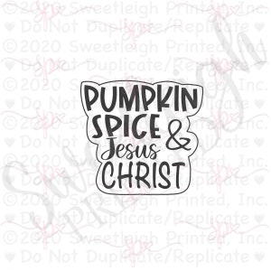 Pumpkin Spice and Jesus Christ Hand Lettered Cookie Cutter