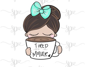 Girly Tired As a Mother Cookie Cutter