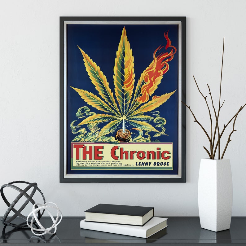 May include: A vintage poster with a stylized image of a marijuana plant on fire. The poster is titled "THE Chronic" and has the text "Marijuana will be legal someday, because one day we will all be Congressmen and they will legalize it." and "LENNY BRUCE" at the bottom.