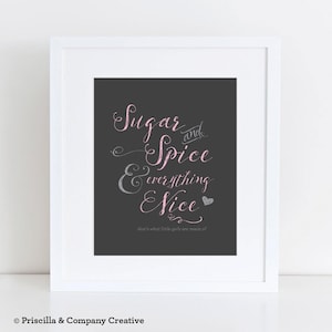 Printable | Sugar and Spice and Everything Nice that&#39;s what Girls are Made of | Gray & Pink | 8 x 10 | Wall Art | Girls | Nursery