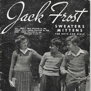 Peut inclure: Une photo en noir et blanc de trois enfants portant des pulls et des mitaines. Le texte sur la page indique "Jack Frost Sweaters Mittens for Boys and Girls Volume 46 Price 25¢".