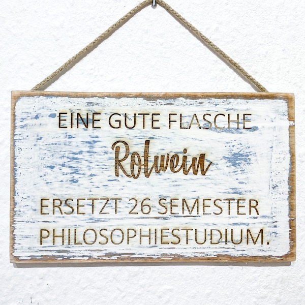 Shabby Chic Holzschild  "Eine gute Flasche ROTWEIN ersetzt 26 Semester Philosophiestudium "