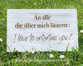 Shabby Chic Schild "An alle die über mich lästern, I love to entertain you"