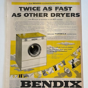 May include: A vintage advertisement for the Bendix Super-Fast Dryer. The ad features a yellow and white dryer with a large window. The text reads "Twice as fast as other dryers" and "Like 8 hours of sunshine in just 27 minutes!" The ad also shows clothes drying on a clothesline.