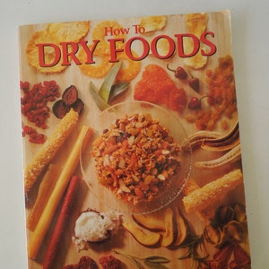 How to Dry Foods by Deanna DeLong copyright 1979 Printed in USA by HP Books