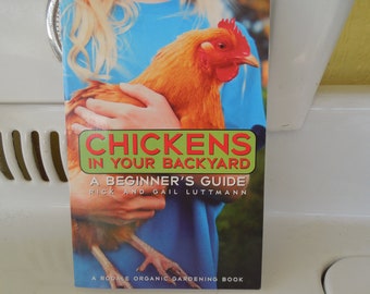 Chickens in Your Backyard by Rick and Gail Luttmann