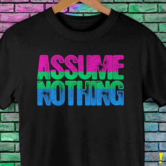 Polysexual Pride Assume Nothing Premium Unisex T-Shirt Polysexual Pride Assume Nothing Premium Unisex T-Shirt