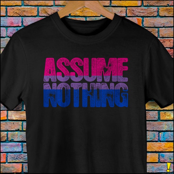 Bisexual Pride Assume Nothing Premium Unisex T-Shirt Bisexual Pride Assume Nothing Premium Unisex T-Shirt