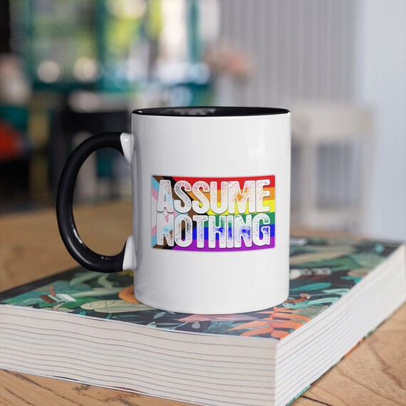 Assume Nothing Lgbtq Progress Pride Flag 11oz Color Accent Mug Assume Nothing Lgbtq Progress Pride Flag 11oz Color Accent Mug