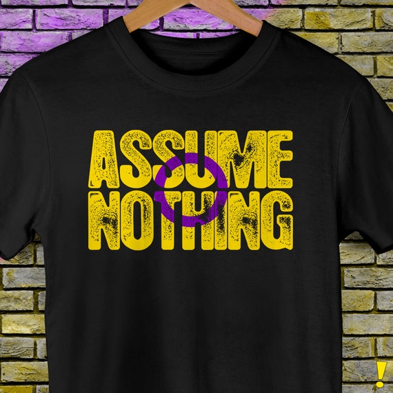 Intersex Pride Assume Nothing Premium Unisex T-Shirt Intersex Pride Assume Nothing Premium Unisex T-Shirt