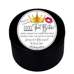 100% that Bitch, amber scented soy intention candle with black obsidian crystals