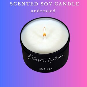 8oz tin, Undressed Scented Soy Candles, with no crystals or herbs