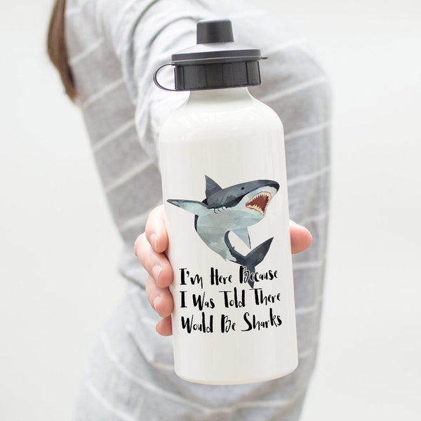 I'm Here Because I Was Told There Would Be Sharks Water Bottle - Aluminum - Twist Off Top -  On The Go - 20 oz - Gym Bottle - Great White