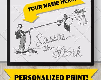 May include: A black and white illustration of a stork carrying a baby in a diaper. A man is holding a rope attached to the stork's leg. The text "Lassas the Stork" is written in a rope-like font. The text "YOUR NAME HERE!" is written in yellow on a yellow arrow.