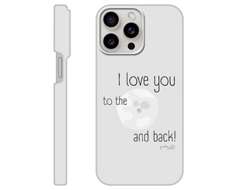 I love you to the moon and back! Mobile phone case for iPhone 15 / 14 / 13 / 12 / 11 / X