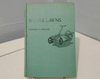 Better Lawns by Howard B. Sprague Hardcover Book Copyright 1945 RhymeswithDaughter