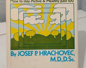 Keeping Younger and Living Longer How to Stay Active and Healthy Past 100 By Joseph P Hrachovec, MD, D, SC Hardcover Book with Jacket 1972