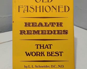 Old-Fashioned Health Remedies That Work Best Hardcover Book with Jacket By LL Schneider DC, ND Copyright 1977 RhymeswithDaughter