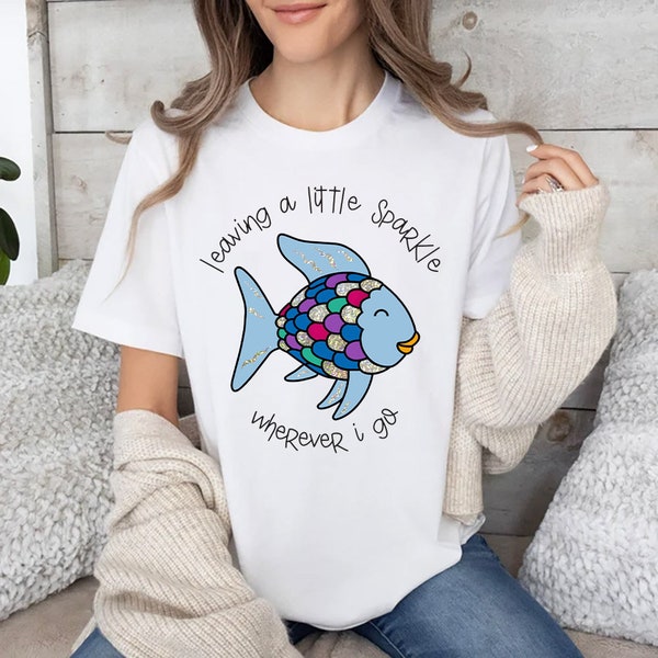 Rainbow Fish Leaving A Little Sparkle Wherever I Go Teacher Reading Book Shirt, Be Kind Like The Rainbow Fish Shirt, Teacher Gifts