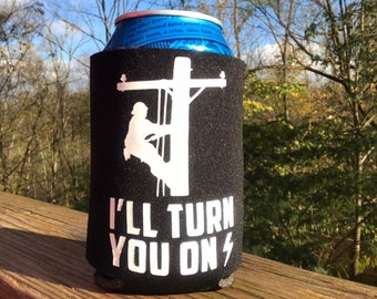 Funny Gift for the Lineman Can Coolie for linemen "I'll Turn You On"