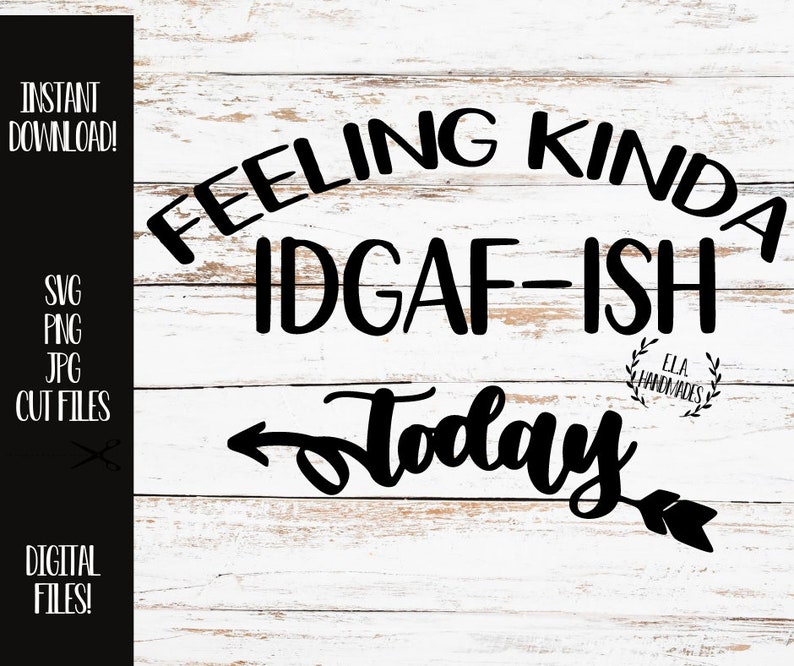 Download Feeling kinda IDGAF-ish today SVG idgaf SVG Funny ...