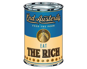 End Austerity, Feed the Poor, EAT the RICH. poster wall art pop art andy warhol contemporary print signed by artist