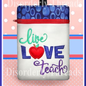 Live Love Teach Zippered Bag 5x7  for Teachers  **xxx vip pes jef hus exp dst Formats** ITH In The Hoop Zippered Bag Machine Embroidery File