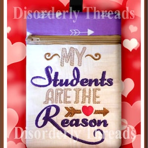 Teacher Students are the Reason Zippered Bag 5x7 **xxx vip pes jef hus exp dst Formats** ITH In The Hoop Zipper Bag Machine Embroidery File