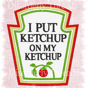 Ketchup apliques bordado diseño 5x7" FLAT Pes Dst Exp Hus Jef Vip Vp3 Xxx formatos máquina bordado archivo