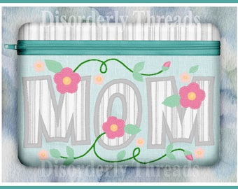 5x7" MOM / MUM  Zippered Bag Design  *xxx vip pes jef hus exp dst vp3 Formats* ITH In The Hoop Zippered Bag Machine Embroidery File