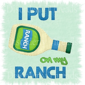 I Put Ranch On My Ranch Embroidery Design  FLAT  Pes Dst Exp Hus Jef Vip Vp3 Xxx Formats  Machine Embroidery File