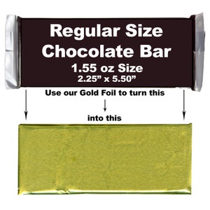 May include: A black chocolate bar wrapper with the text "Regular Size Chocolate Bar 1.55 oz Size 2.25" x 5.50" Use our Gold Foil to turn this into this". The wrapper is next to a gold foil wrapped chocolate bar.