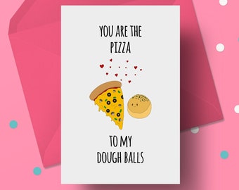 Funny Anniversary Card - You are the Pizza to my doughballs, also the perfect birthday card for the pizza lover in your life