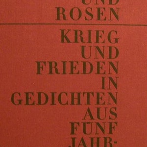 Tränen und Rosen-Krieg und Frieden in Gedichten aus fünf Jahrtausenden Bild 1