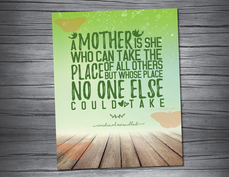 May include: A green and white background with a quote about mothers. The quote reads "A mother is she who can take the place of all others but whose place no one else could take".