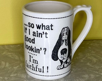 Shafford Japan Mug // Famous Maxims Basset Hound // ...so what if I ain't good lookin'? I'm faithful!