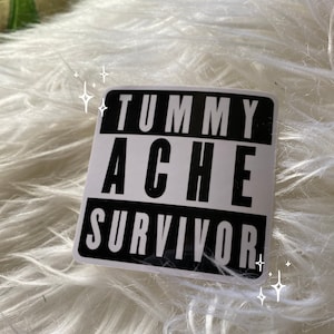 Tummy Ache Survivor Square Sticker! 2.5 in x 2.5 in Waterproof Vinyl Sticker!