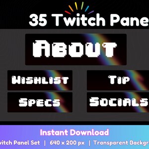 Peut inclure: Graphique numérique avec 35 panneaux Twitch, fond sombre et accents arc-en-ciel. Les panneaux incluent "ABOUT", "WISHLIST", "SPECS", "TIP" et "SOCIALS" en texte pixélisé blanc. Une bannière en bas indique "Instant Download".