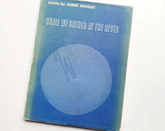 ¿Nos reuniremos junto al río? James Wright, poeta. Tapa dura, 2.ª edición, 1968. Sobrecubierta sin recortar. Poesía estadounidense. Literatura de mediados de siglo.