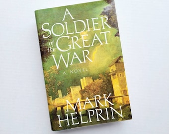 A Soldier of the Great War. First edition. Mark Helprin. Modern novel. World War l. Novels about veterans. Italy.