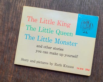 The Little King The Little Queen The Little Monster. 5th Scholastic printing, 1970. Ruth Krauss. Imagination. Create a story. Tiny book!