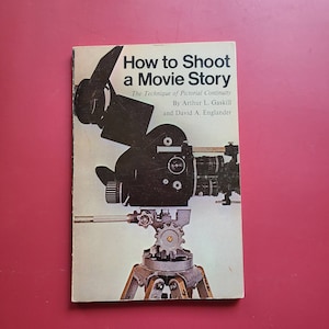 How to Shoot A Movie Story. Arthur Gaskill & David Englander. Softcover 7th printing, 1970. Film studies. Motion picture.  Camera reference.